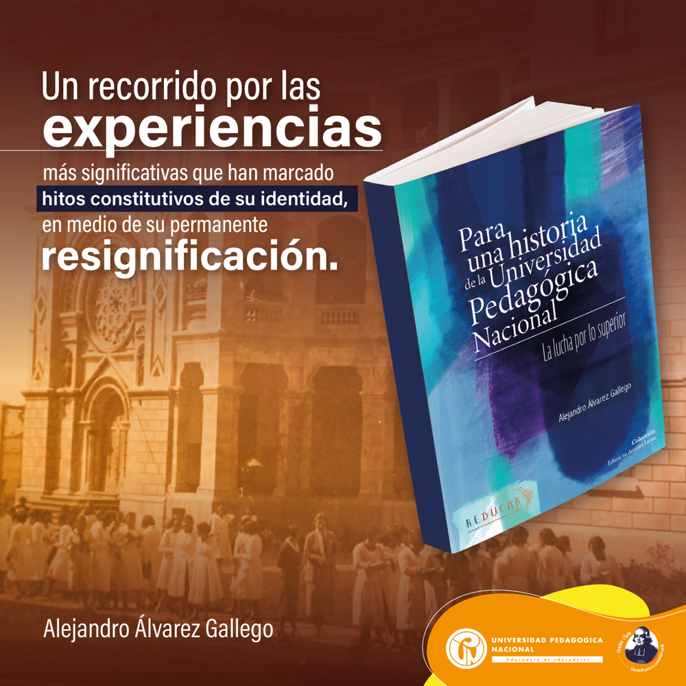 Libro: Para una historia de la Universidad Pedagógica Nacional La lucha por  lo superior – MUSEO PEDAGÓGICO COLOMBIANO